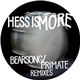 Hess Is More - Bearsong / Primate Remixes