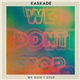 Kaskade - We Don't Stop